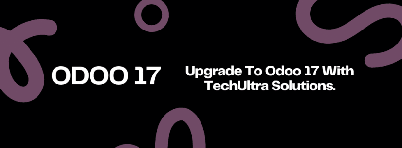 Upgrade To Odoo 17 With TechUltra Solutions
